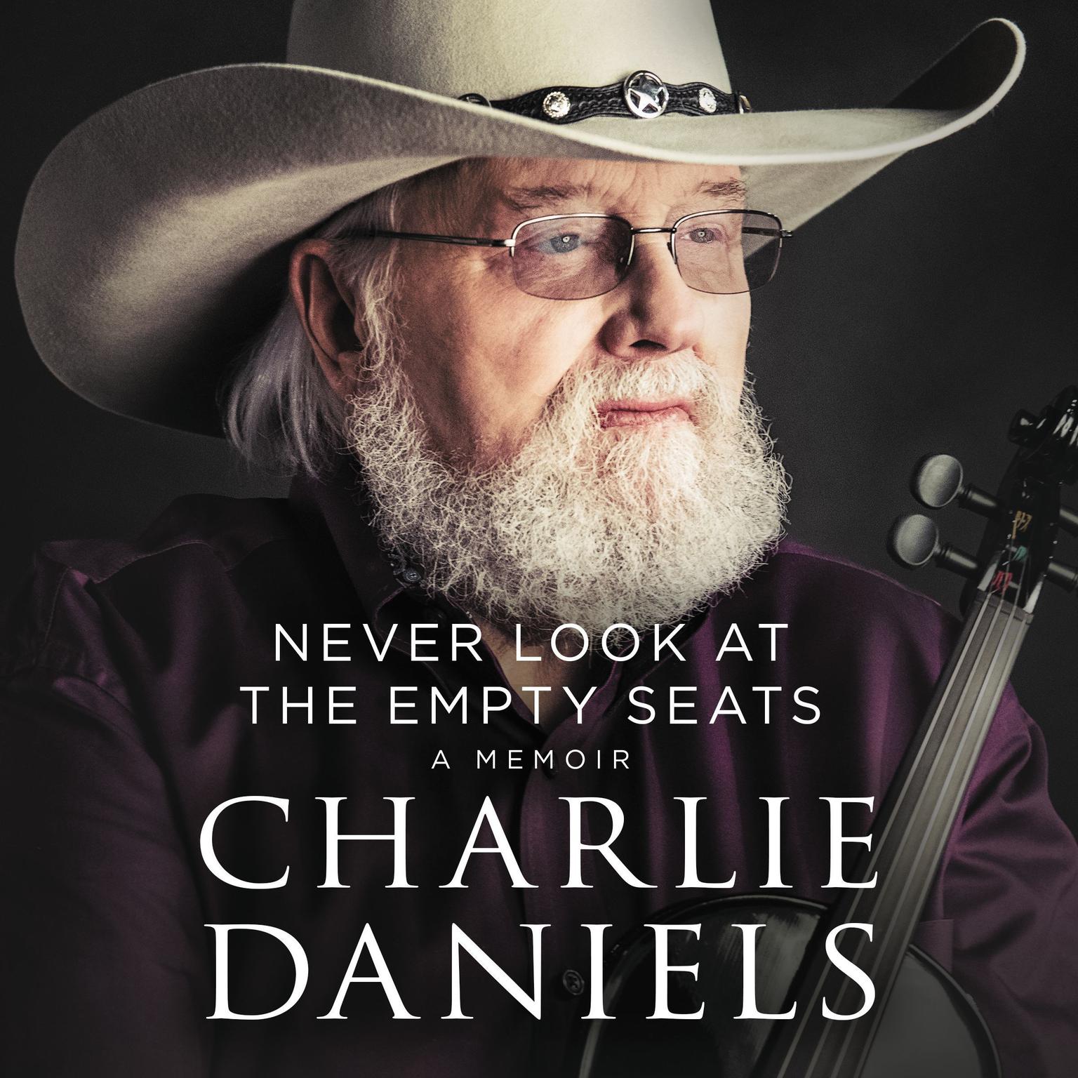 Never Look at the Empty Seats: A Memoir Audiobook, by Charlie Daniels
