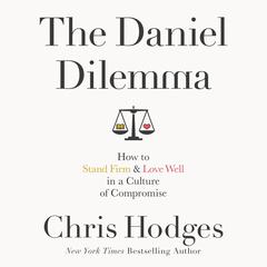The Daniel Dilemma: How to Stand Firm and Love Well in a Culture of Compromise Audiobook, by Chris Hodges