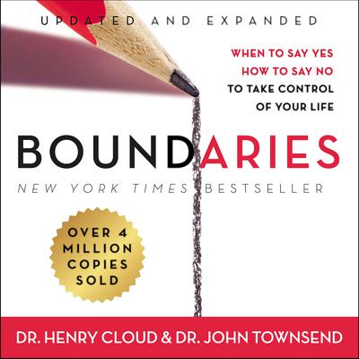 Boundaries Updated and Expanded Edition: When to Say Yes, How to Say No To Take Control of Your Life Audiobook, by Henry Cloud