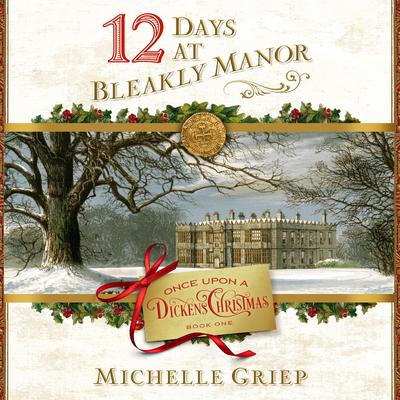 12 Days at Bleakly Manor Audiobook, by Michelle Griep
