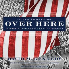 Over Here: The First World War and American Society Audiobook, by David M. Kennedy