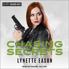 Chasing Secrets Audiobook, by Lynette Eason