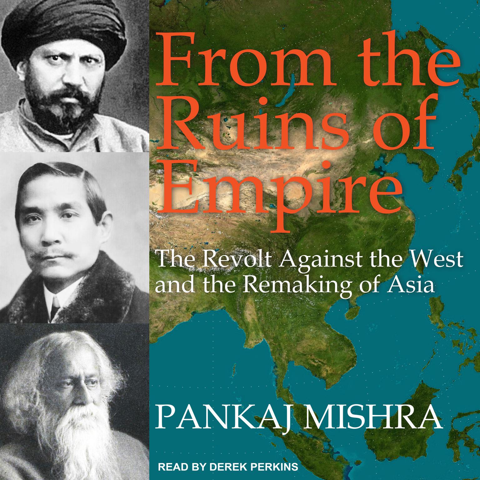 From the Ruins of Empire: The Revolt Against the West and the Remaking of Asia Audiobook, by Pankaj Mishra