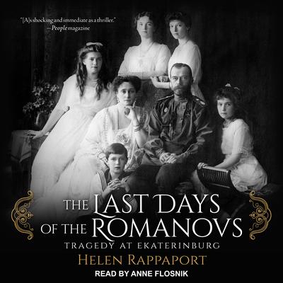 The Last Days of the Romanovs: Tragedy at Ekaterinburg Audiobook, by Helen Rappaport