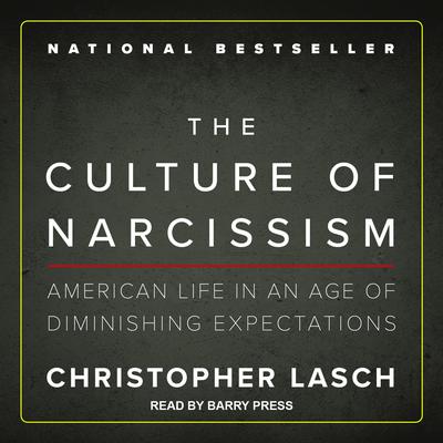 The Culture of Narcissism: American Life in an Age of Diminishing Expectations Audiobook, by 