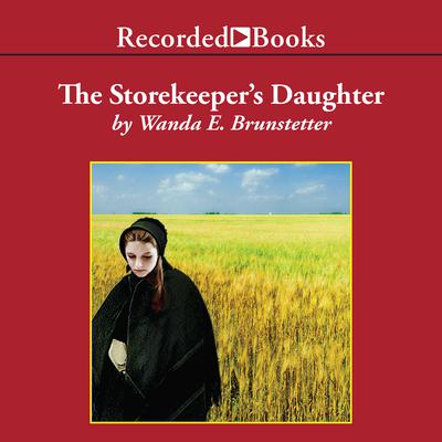 The Storekeeper's Daughter Audiobook, by Wanda E. Brunstetter