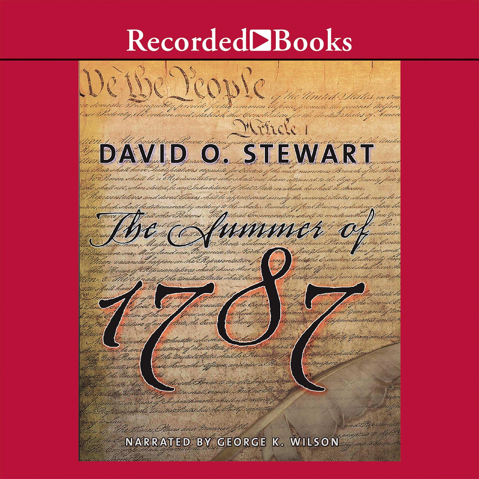 The Summer of 1787: The Men Who Invented the Constitution Audiobook, by David O. Stewart