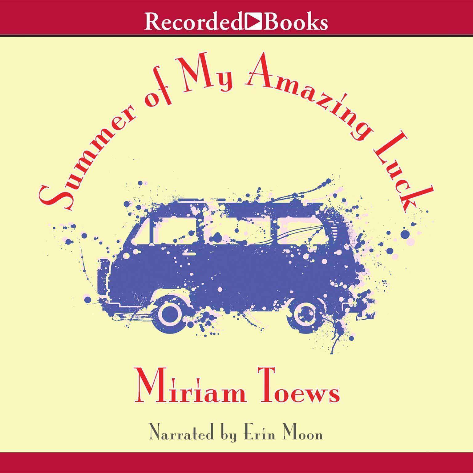 Summer of My Amazing Luck Audiobook, by Miriam Toews