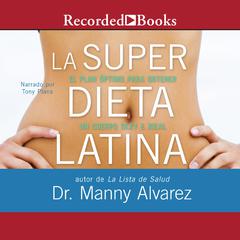 La Super Dieta Latina (The Latina Super Diet) Audiobook, by Manny Alvarez