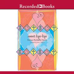 Sweet Bye-Bye Audiobook, by Denise Michelle Harris
