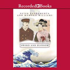 Sword and Blossom: A British Officers Enduring Love for a Japanese Woman Audiobook, by Peter Pagnamenta