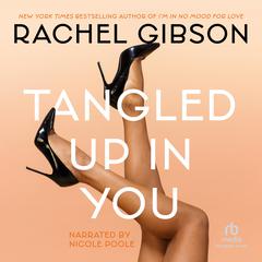 Tangled Up in You Audiobook, by Rachel Gibson