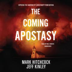 The Coming Apostasy: Exposing the Sabotage of Christianity from Within Audiobook, by Mark Hitchcock