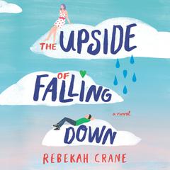 The Upside of Falling Down Audiobook, by Rebekah Crane