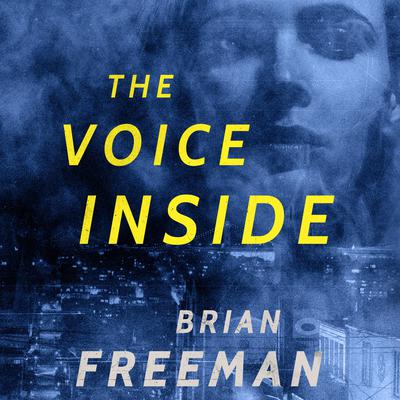 The Voice Inside: A Thriller Audiobook, by Brian Freeman