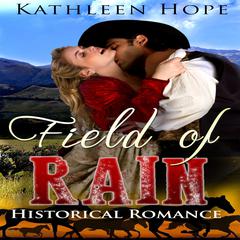 Field of Rain: Historical Romance Audiobook, by Kathleen Hope