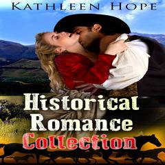 Historical Romance Collection Audiobook, by Kathleen Hope