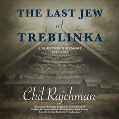 The Last Jew of Treblinka: A Survivor’s Memory, 1942–1943 Audiobook, by 