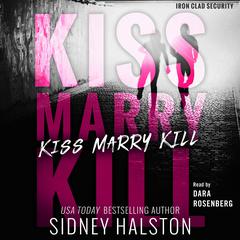 Kiss Marry Kill: Iron-Clad Security Audiobook, by Sidney Halston