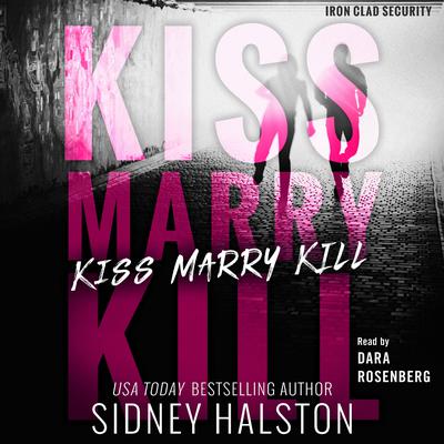 Kiss Marry Kill: Iron-Clad Security Audiobook, by Sidney Halston