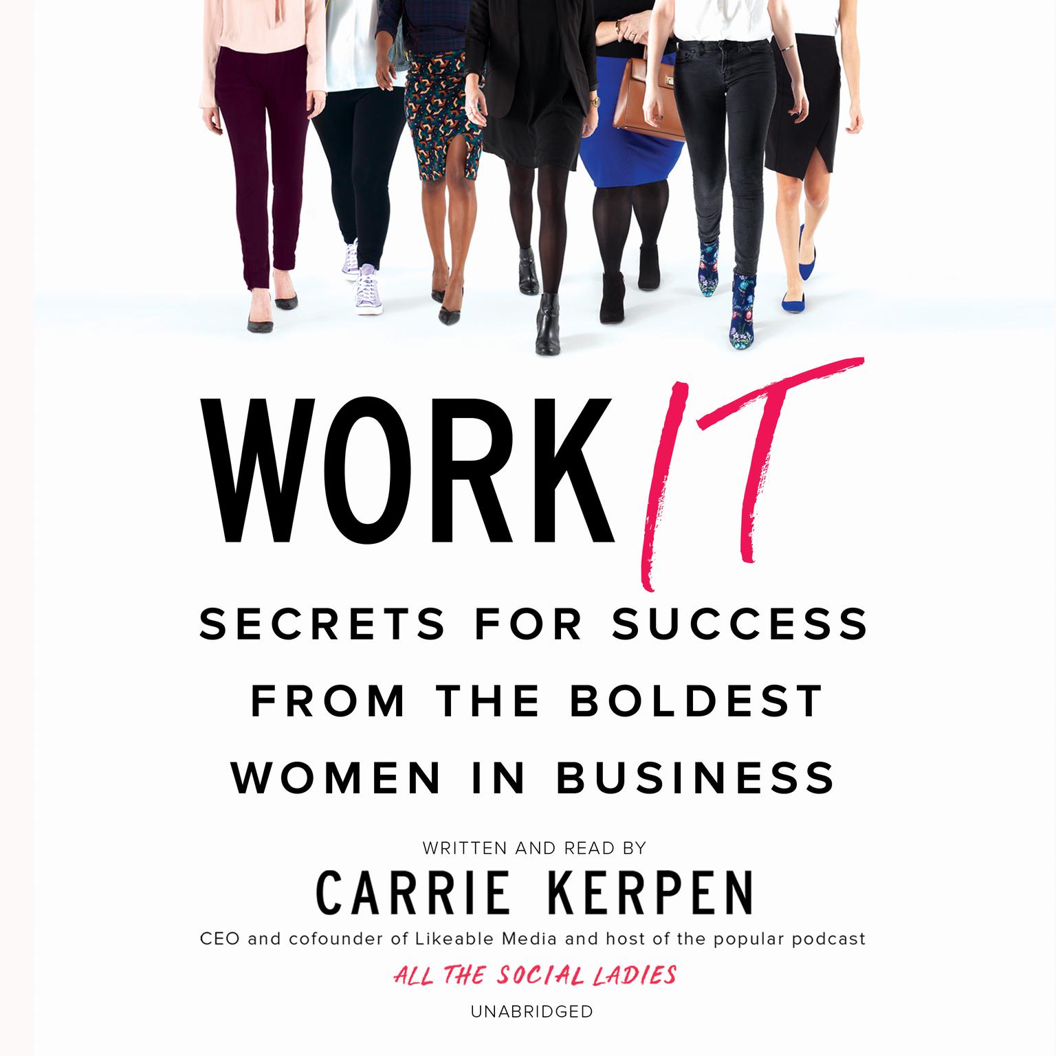 Work It: Secrets for Success from the Boldest Women in Business Audiobook, by Carrie Kerpen
