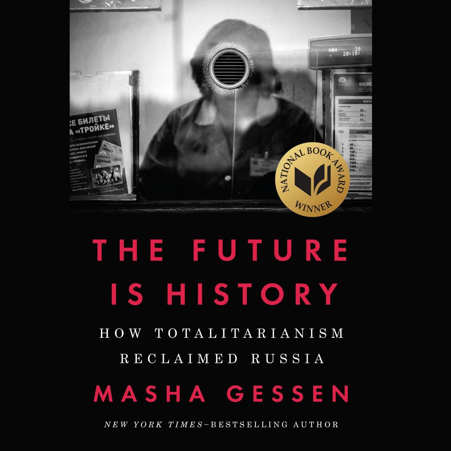 The Future Is History: How Totalitarianism Reclaimed Russia Audiobook, by Masha Gessen
