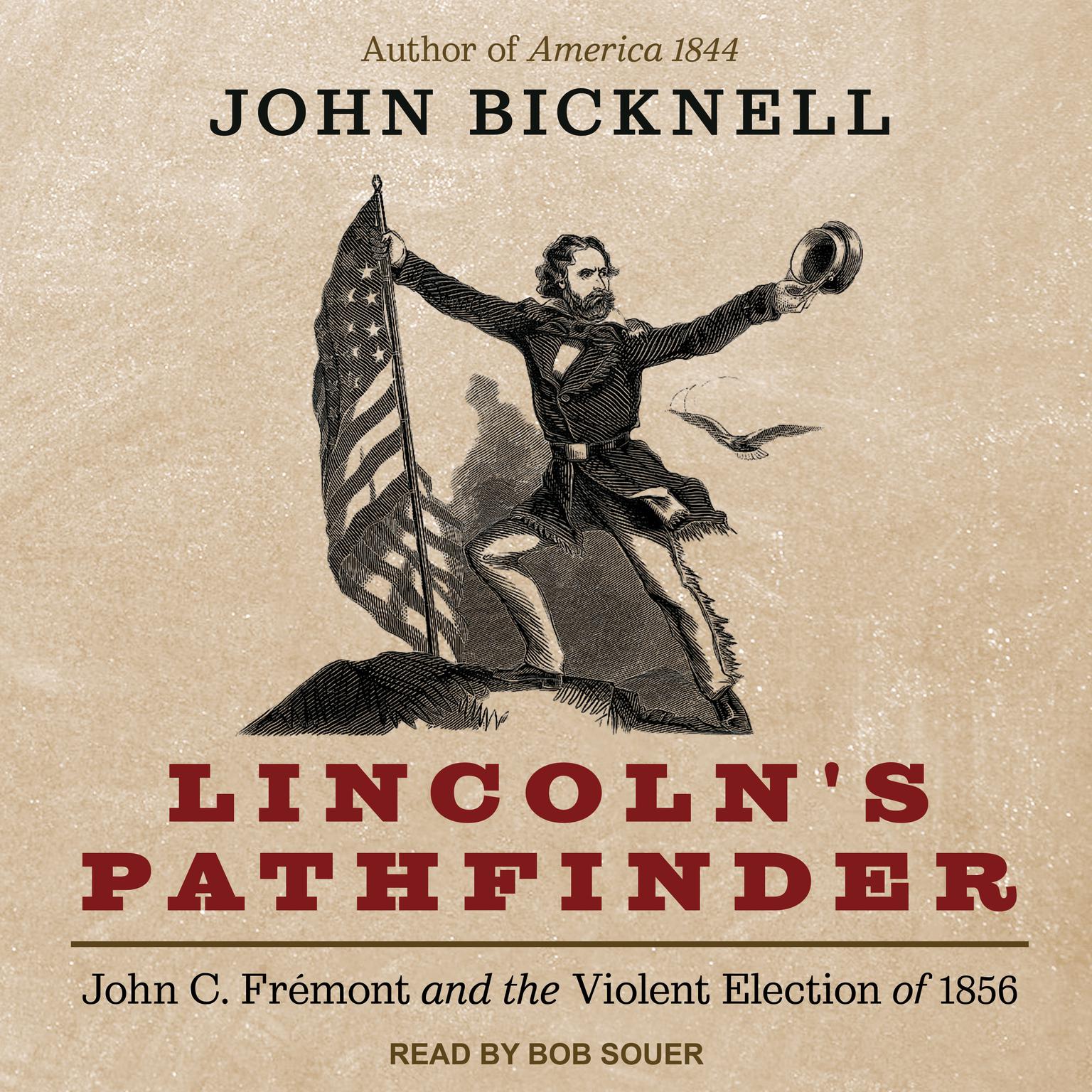 Lincolns Pathfinder: John C. Fremont and the Violent Election of 1856 Audiobook, by John Bicknell