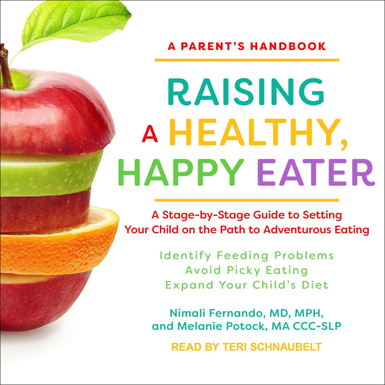 Raising a Healthy, Happy Eater: A Parent’s Handbook: A Stage-by-Stage Guide to Setting Your Child on the Path to Adventurous Eating Audiobook, by Nimali  Fernando