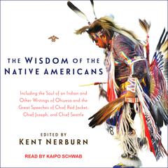 The Wisdom of the Native Americans Audiobook, by 