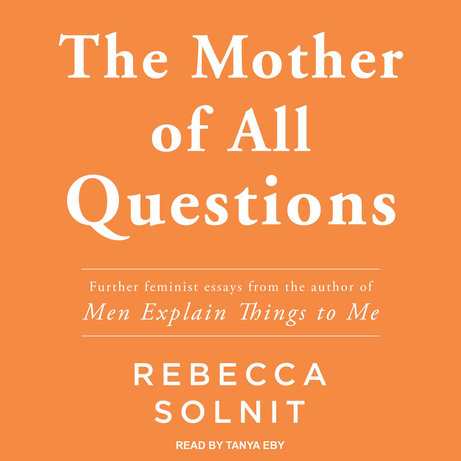 The Mother of All Questions Audiobook, by Rebecca Solnit