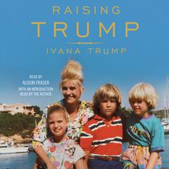 Raising Trump Audiobook, by Ivana Trump