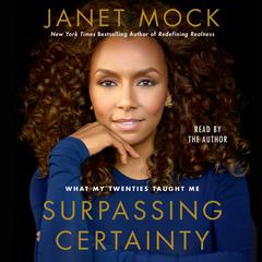 Surpassing Certainty: What My Twenties Taught Me Audiobook, by Janet Mock