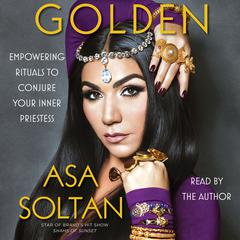Golden: Empowering Rituals to Conjure Your Inner Priestess Audiobook, by Asa Soltan