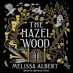 The Hazel Wood: A Novel Audiobook, by Melissa Albert