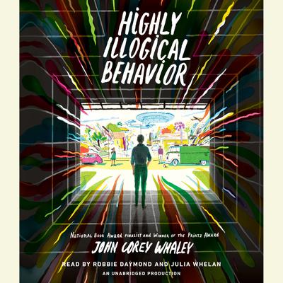 Highly Illogical Behavior Audiobook, by John Corey Whaley