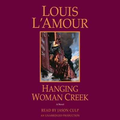 Hanging Woman Creek: A Novel Audiobook, by Louis L’Amour