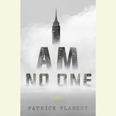 I Am No One: A Novel Audiobook, by Patrick Flanery