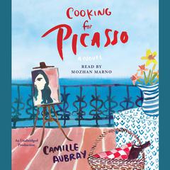 Cooking for Picasso: A Novel Audiobook, by C. A. Belmond