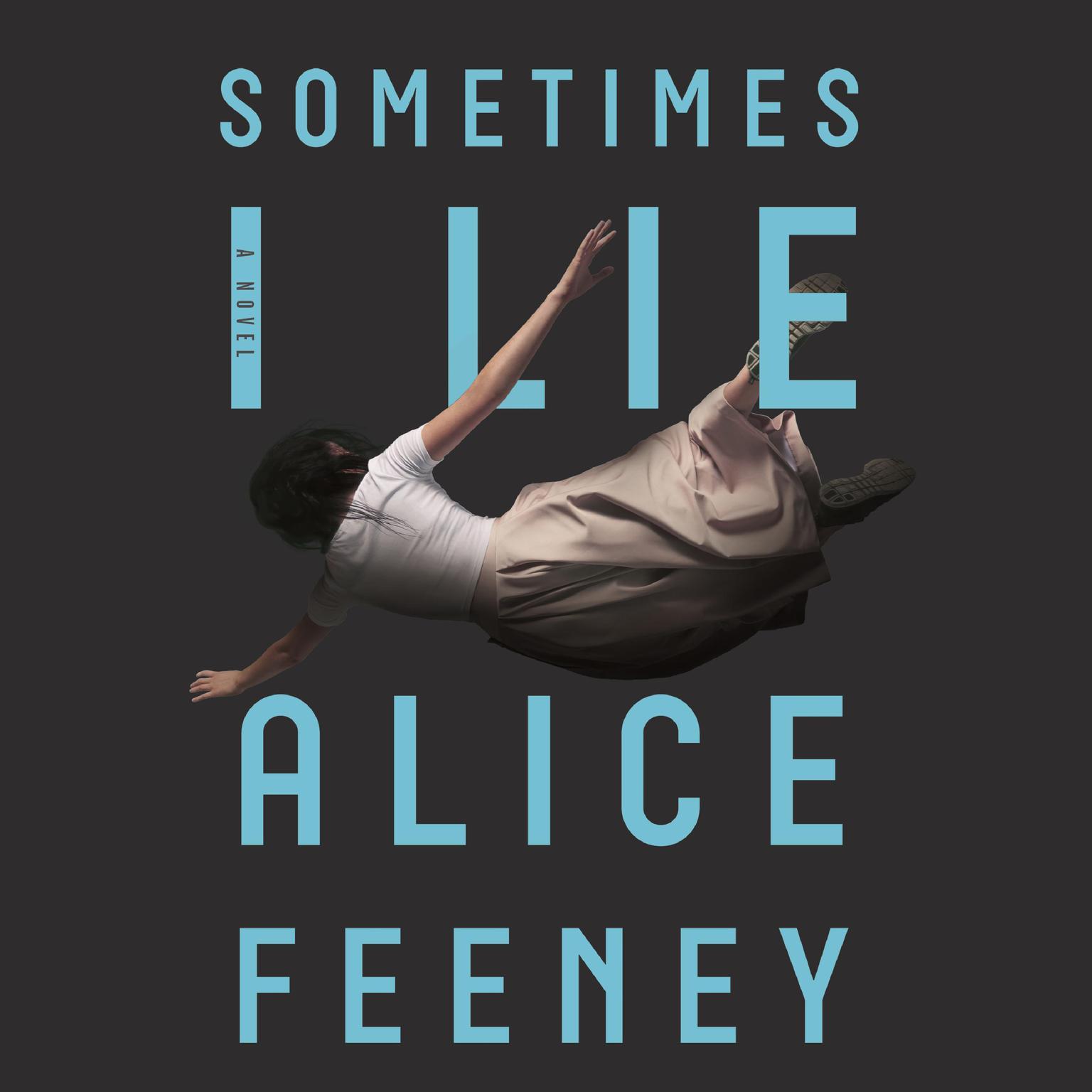 Sometimes I Lie: A Novel Audiobook, by Alice Feeney