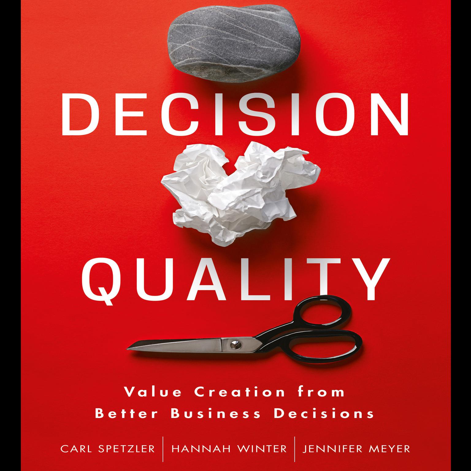 Decision Quality: Value Creation from Better Business Decisions Audiobook, by Carl Spetzler