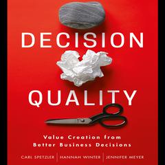 Decision Quality: Value Creation from Better Business Decisions Audiobook, by 