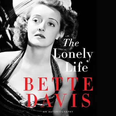 The Lonely Life: An Autobiography Audiobook, by Bette  Davis