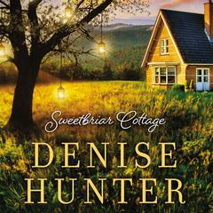 Sweetbriar Cottage Audiobook, by Denise Hunter