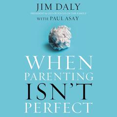 When Parenting Isn't Perfect Audiobook, by Jim Daly