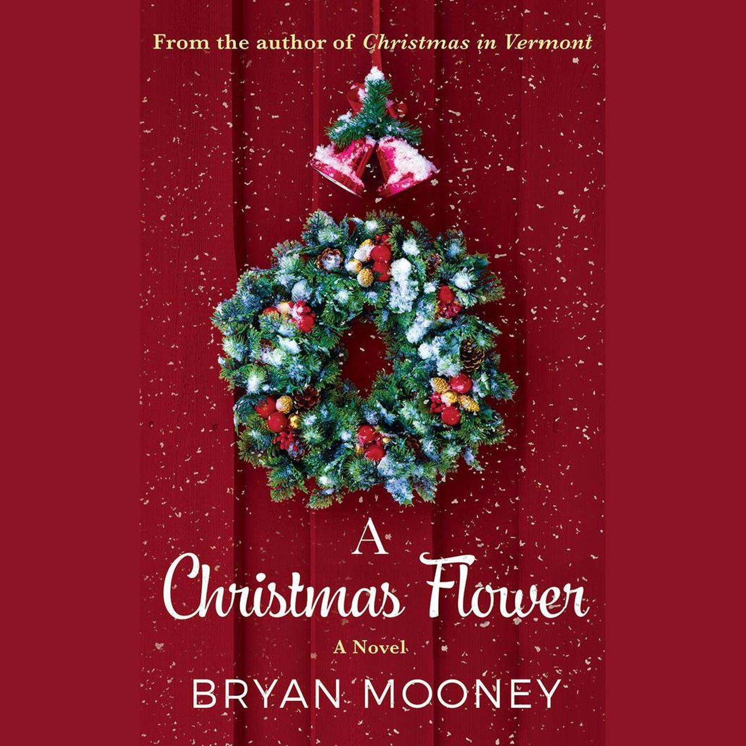 A Christmas Flower: A Novel Audiobook, by Bryan Mooney