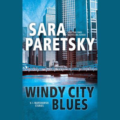 Windy City Blues: V.I. Warshawski Stories Audiobook, by Sara Paretsky
