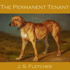 The Permanent Tenant Audiobook, by J. S. Fletcher