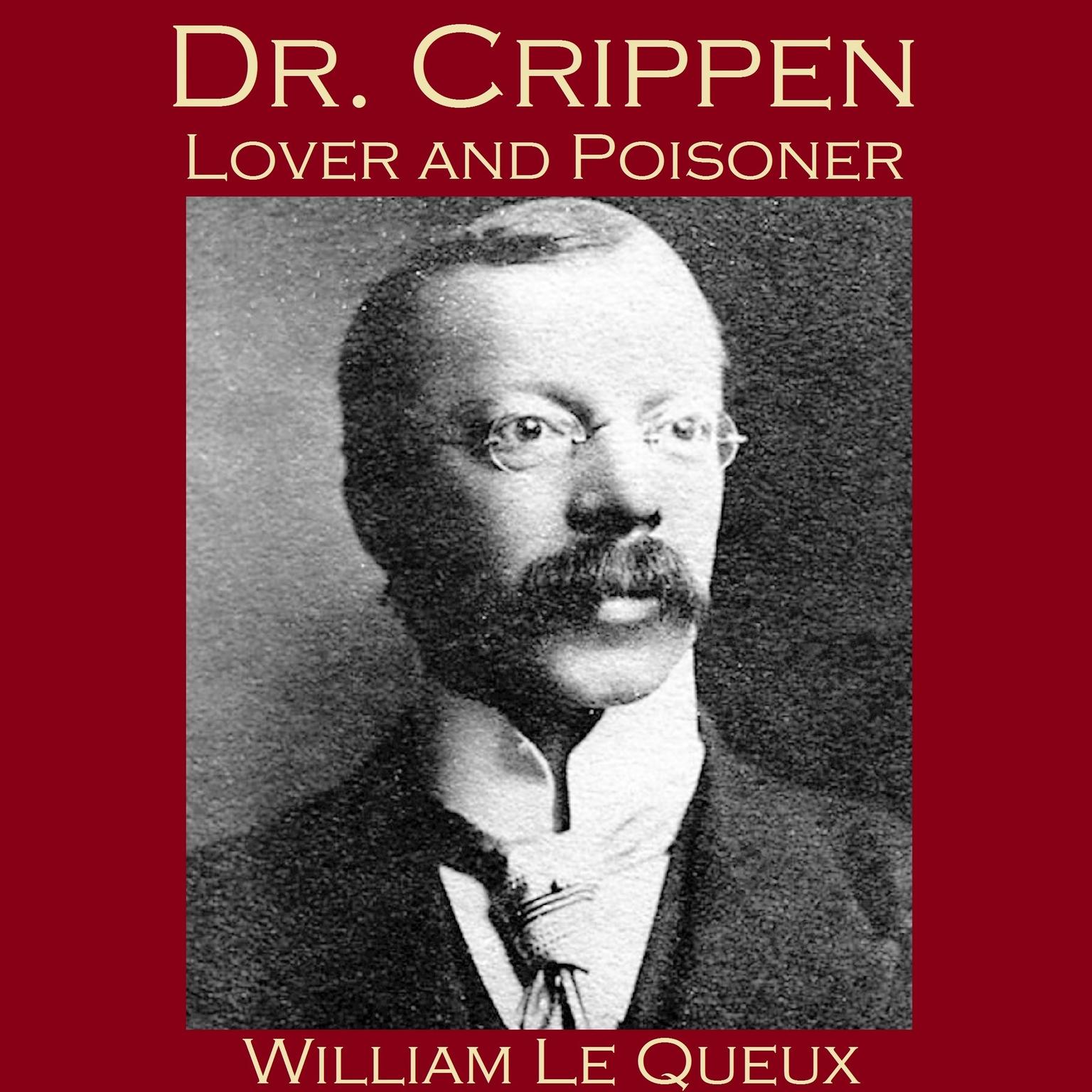 Dr. Crippen, Lover and Poisoner Audiobook, by William Le Queux