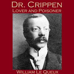 Dr. Crippen, Lover and Poisoner Audiobook, by 
