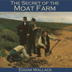 The Secret of the Moat Farm Audiobook, by Edgar Wallace